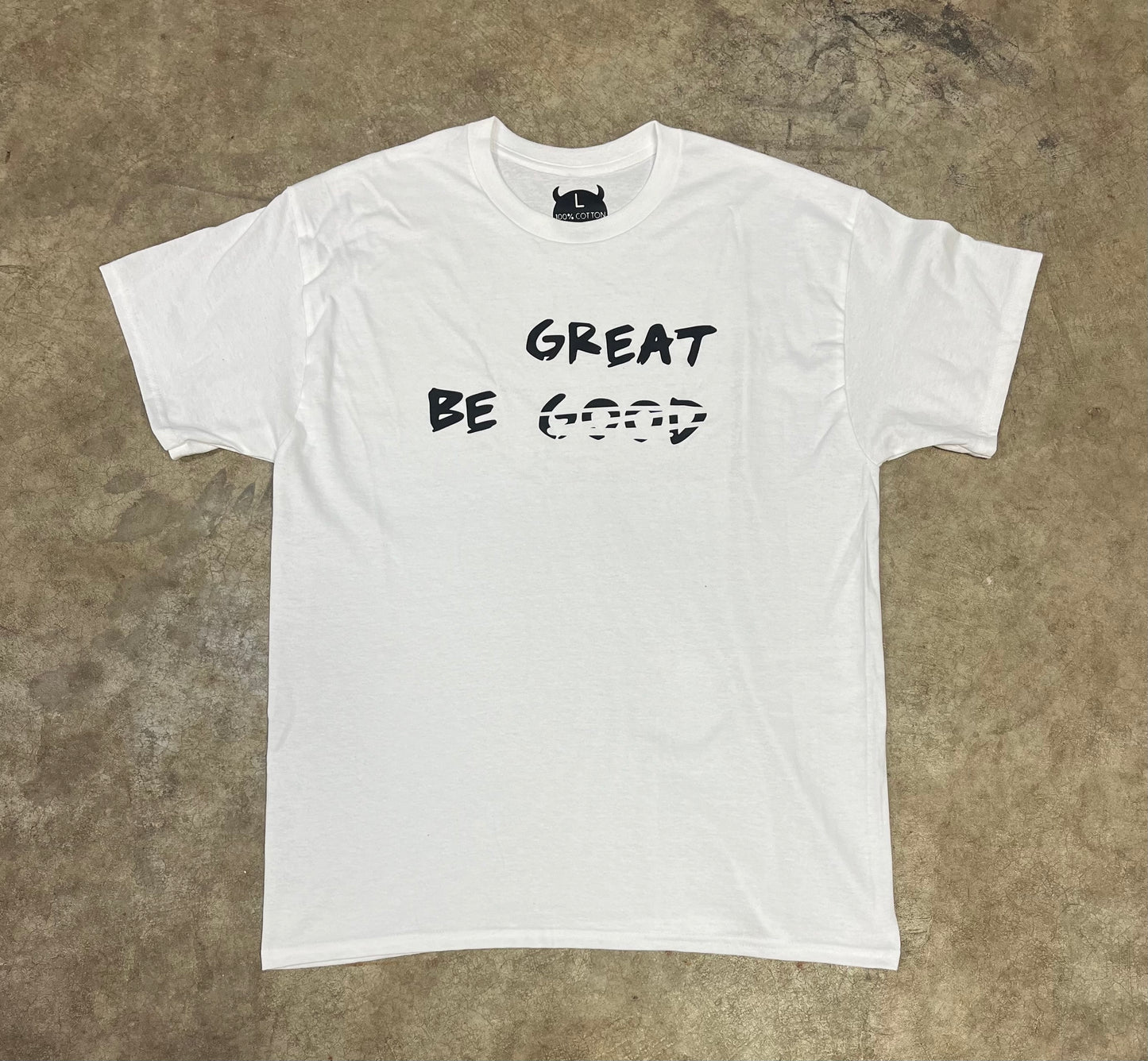 Be Great T-Shirt