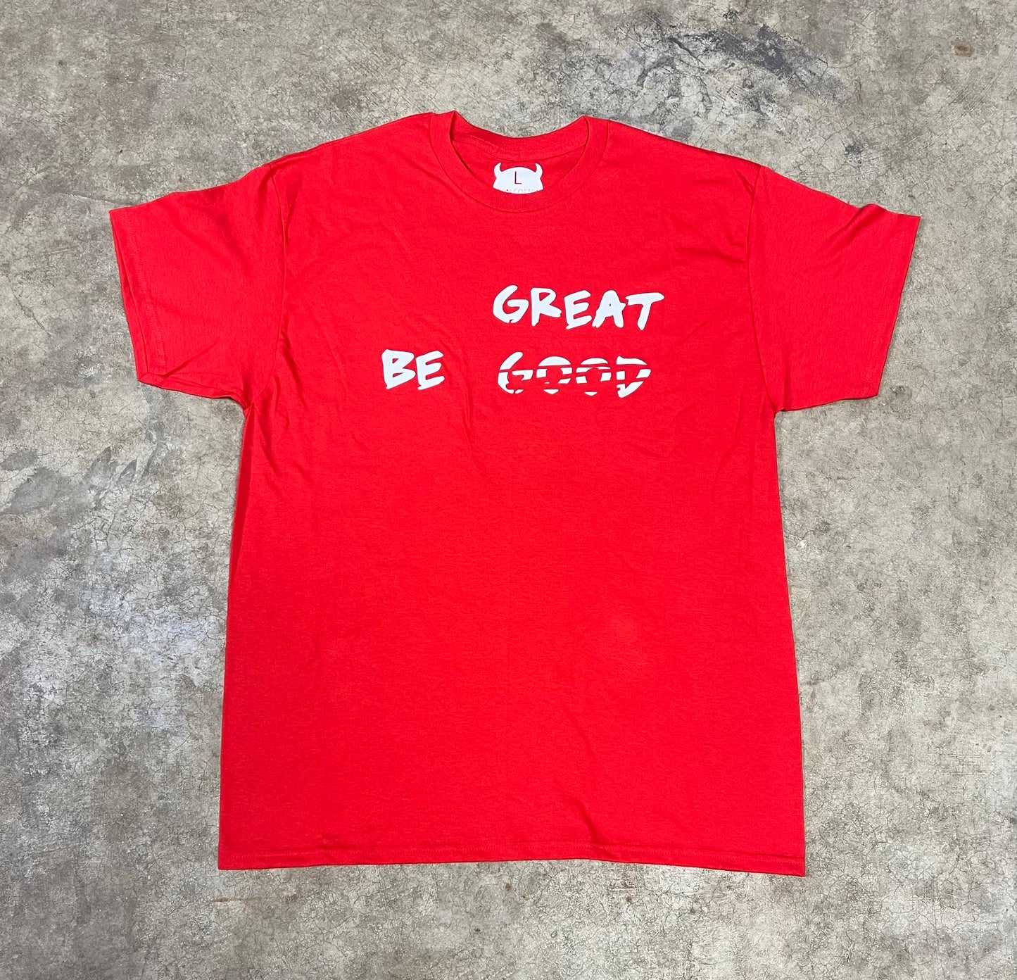 Be Great T-Shirt